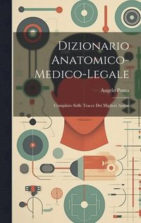 bokomslag Dizionario Anatomico-medico-legale