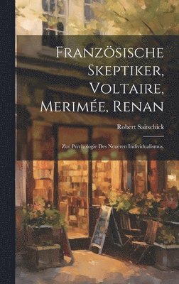 bokomslag Französische Skeptiker, Voltaire, Merimée, Renan