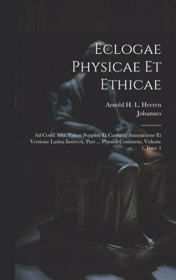Eclogae Physicae Et Ethicae 1