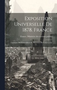 bokomslag Exposition Universelle De 1878. France