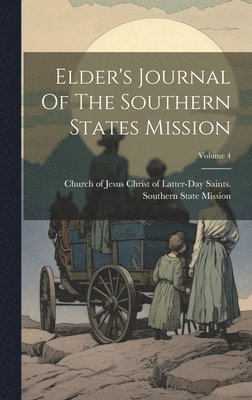 Elder's Journal Of The Southern States Mission; Volume 4 1