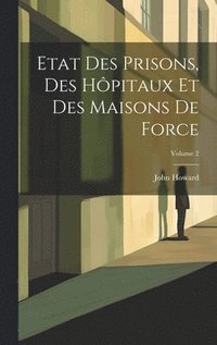 bokomslag Etat Des Prisons, Des Hôpitaux Et Des Maisons De Force; Volume 2