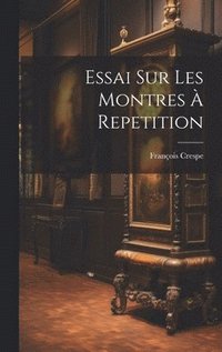 bokomslag Essai Sur Les Montres  Repetition