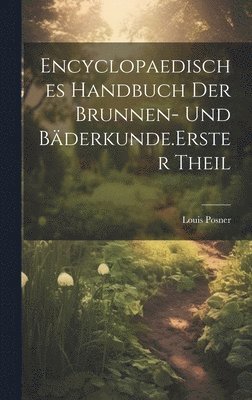 bokomslag Encyclopaedisches Handbuch der Brunnen- und Bderkunde. Erster Theil
