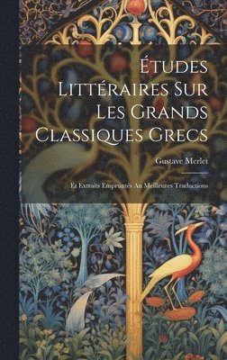 bokomslag tudes Littraires Sur Les Grands Classiques Grecs