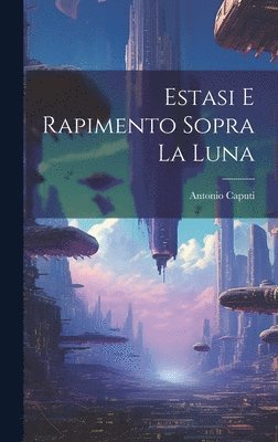 bokomslag Estasi E Rapimento Sopra La Luna