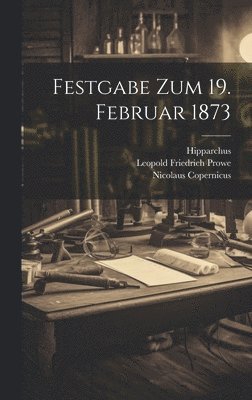 Leopold Friedrich Prowe, Nicolaus Copernicus, Theophylactus Simocatta - Festgabe Zum 19. Februar 1873, Inbunden