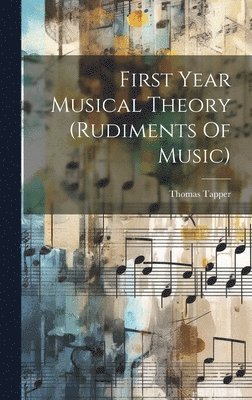 First Year Musical Theory (rudiments Of Music) 1