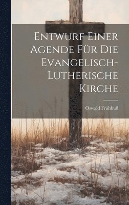 bokomslag Entwurf einer Agende fr die evangelisch-lutherische Kirche