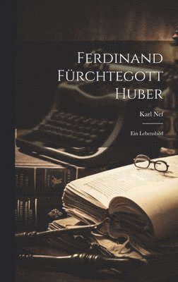 Ferdinand Fürchtegott Huber
