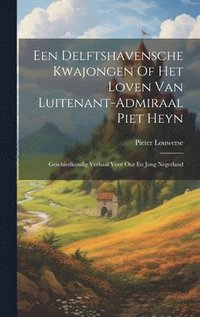 bokomslag Een Delftshavensche Kwajongen Of Het Loven Van Luitenant-admiraal Piet Heyn