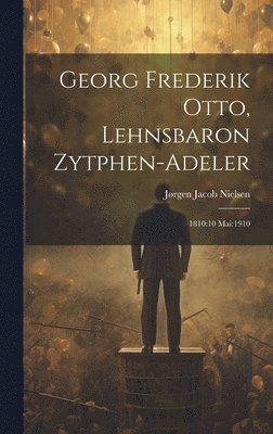 Nielsen Jørgen Jacob, Jørgen Jacob, Nielsen - Georg Frederik Otto, Lehnsbaron Zytphen-adeler, Inbunden