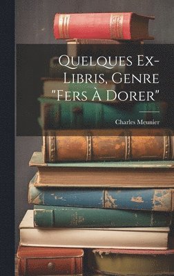 Quelques Ex-libris, Genre &quot;fers  Dorer&quot; 1