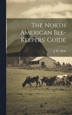 bokomslag North American Bee-keepers' Guide