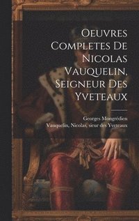 bokomslag Oeuvres Completes De Nicolas Vauquelin, Seigneur Des Yveteaux