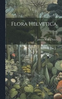 bokomslag Flora Helvetica ...