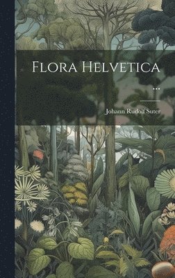 Flora Helvetica ... 1