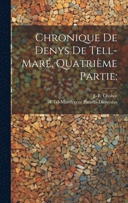 bokomslag Chronique De Denys De Tell-mar, Quatrime Partie;