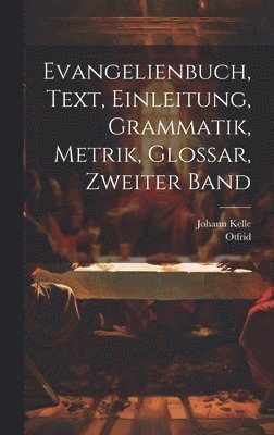 bokomslag Evangelienbuch, Text, Einleitung, Grammatik, Metrik, Glossar, Zweiter Band