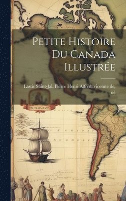 bokomslag Petite Histoire Du Canada Illustrée