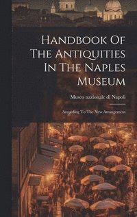 bokomslag Handbook Of The Antiquities In The Naples Museum