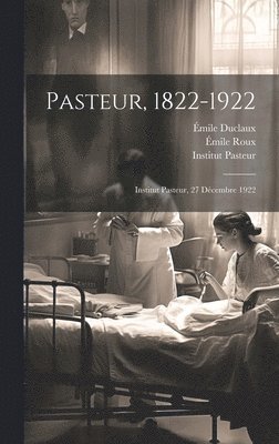 Pasteur, 1822-1922 1