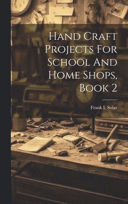 bokomslag Hand Craft Projects For School And Home Shops, Book 2