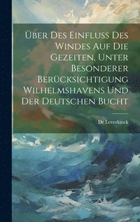 bokomslag ber Des Einfluss Des Windes Auf Die Gezeiten, Unter Besonderer Bercksichtigung Wilhelmshavens Und Der Deutschen Bucht