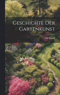 bokomslag Geschichte der Gartenkunst