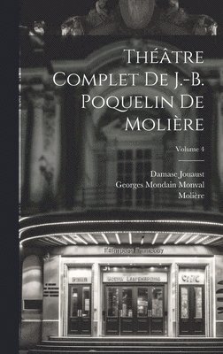 Thtre complet de J.-B. Poquelin de Molire; Volume 4 1