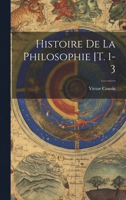 bokomslag Histoire De La Philosophie [t. 1-3