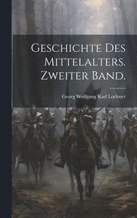 bokomslag Geschichte des Mittelalters. Zweiter Band.