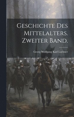 bokomslag Geschichte des Mittelalters. Zweiter Band.