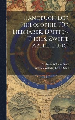 Handbuch der Philosophie für Liebhaber, Dritten Theils, zweite Abtheilung.