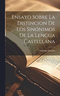 bokomslag Ensayo Sobre La Distincion De Los Sinnimos De La Lengua Castellana