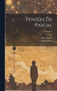 bokomslag Penses de Pascal; Volume 1
