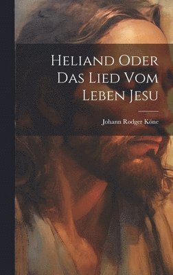 bokomslag Heliand oder das Lied vom Leben Jesu