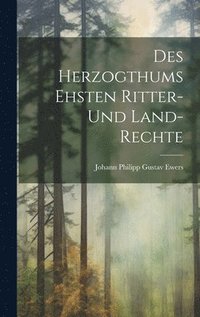 bokomslag Des Herzogthums Ehsten Ritter- und Land-Rechte