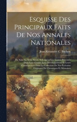Jean Alexandre C Buchon - Esquisse Des Principaux Faits De Nos Annales Nationales, Inbunden