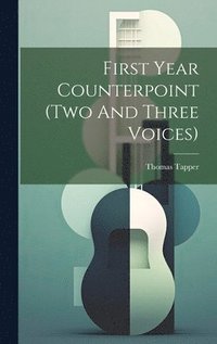 bokomslag First Year Counterpoint (two And Three Voices)