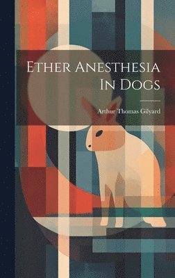 bokomslag Ether Anesthesia In Dogs