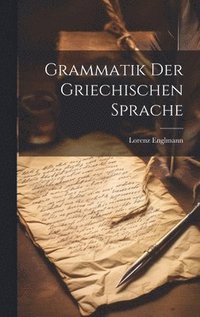 bokomslag Grammatik Der Griechischen Sprache