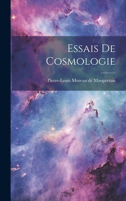 Essais De Cosmologie 1