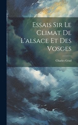 Essais Sir Le Climat De L'alsace Et Des Vosges 1