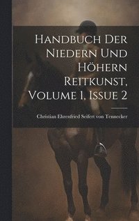 bokomslag Handbuch Der Niedern Und Hhern Reitkunst, Volume 1, Issue 2
