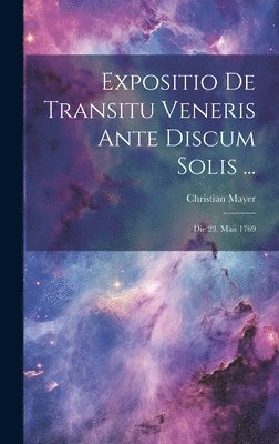 Expositio De Transitu Veneris Ante Discum Solis ... 1