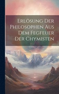 bokomslag Erlsung Der Philosophen Aus Dem Fegfeuer Der Chymisten