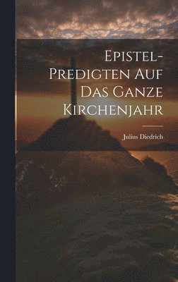 bokomslag Epistel-predigten auf das ganze Kirchenjahr