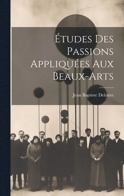 bokomslag tudes Des Passions Appliques Aux Beaux-arts