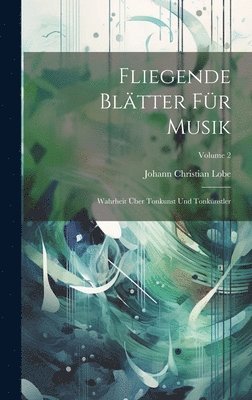 Johann Christian Lobe - Fliegende Blätter Für Musik, Inbunden